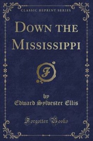 Cover of Down the Mississippi (Classic Reprint)