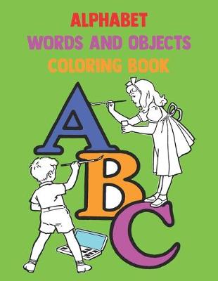 Book cover for Alphabet Words And Objects Coloring Book