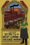 Book cover for Secrets Of Meat Curing And Sausage Making (Legacy Edition)