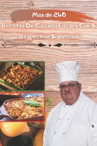 Cover of mas de 240 recetas De Cazuela F�ciles Con Su Respectivo Significado