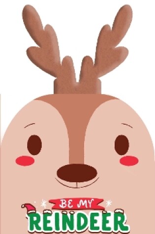 Cover of Be My Reindeer