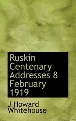 Book cover for Ruskin Centenary Addresses 8 February 1919