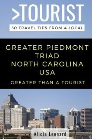 Cover of Greater Than a Tourist- Greater Piedmont Triad North Carolina USA