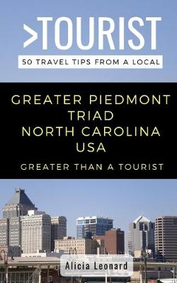Cover of Greater Than a Tourist- Greater Piedmont Triad North Carolina USA