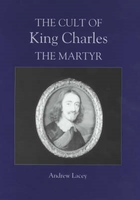 Cover of The Cult of King Charles the Martyr