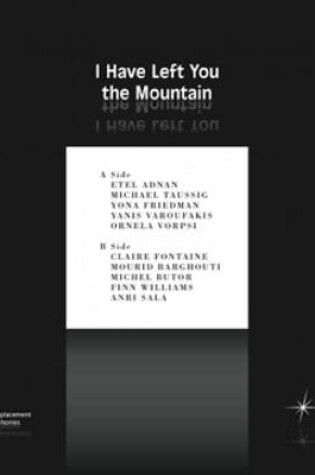 Cover of I Have Left You the Mountain
