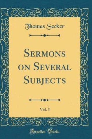 Cover of Sermons on Several Subjects, Vol. 5 (Classic Reprint)