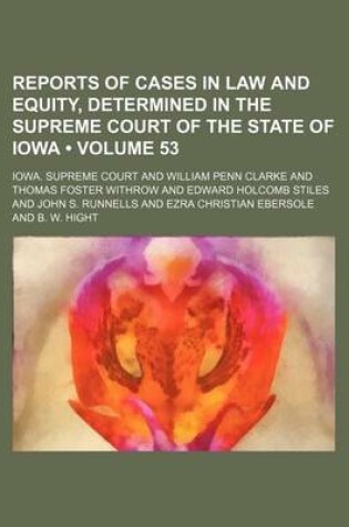 Cover of Reports of Cases in Law and Equity, Determined in the Supreme Court of the State of Iowa (Volume 53)