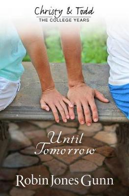 Book cover for Until Tomorrow Christy & Todd: College Years Book 1