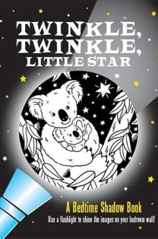 Cover of Twinkle, Twinkle Little Star Bedtime Shadow Book