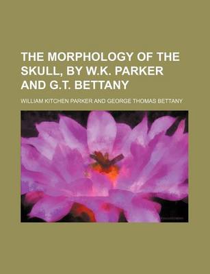 Book cover for The Morphology of the Skull, by W.K. Parker and G.T. Bettany