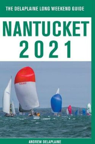 Cover of Nantucket - The Delaplaine 2021 Long Weekend Guide