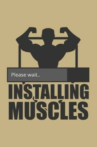 Cover of Please Wait... Installing Muscles