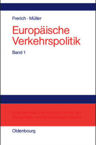 Cover of Europäische Verkehrspolitik, Band 1, Politisch-ökonomische Rahmenbedingungen, Verkehrsinfrastrukturpolitik