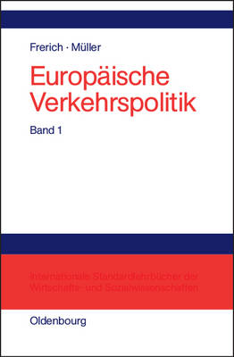 Book cover for Europäische Verkehrspolitik, Band 1, Politisch-ökonomische Rahmenbedingungen, Verkehrsinfrastrukturpolitik