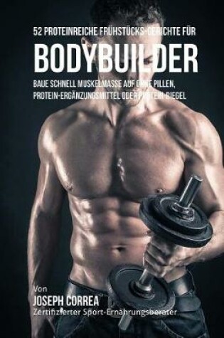 Cover of 52 Proteinreiche Fruhstucks-Gerichte fur Bodybuilder