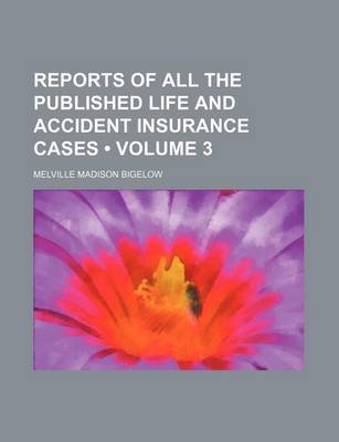 Book cover for Reports of All the Published Life and Accident Insurance Cases (Volume 3)