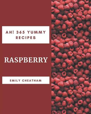 Book cover for Ah! 365 Yummy Raspberry Recipes