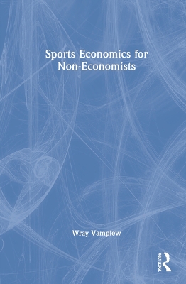 Book cover for Sports Economics for Non-Economists