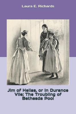 Book cover for Jim of Hellas, or In Durance Vile; The Troubling of Bethesda Pool