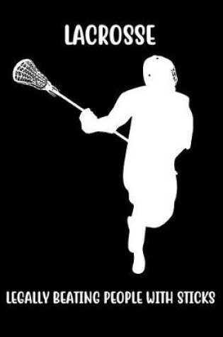 Cover of Lacrosse Legally Beating People with Sticks