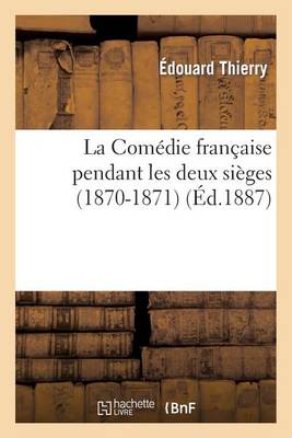Book cover for La Com�die Fran�aise Pendant Les Deux Si�ges (1870-1871): Journal de l'Administrateur G�n�ral