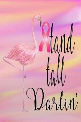 Cover of Stand Tall Darlin' Breast Cancer Journal