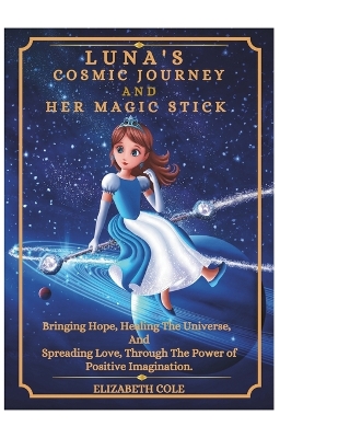 Book cover for LUNA'S COSMIC JOURNEY And HER MAGIC STICK.