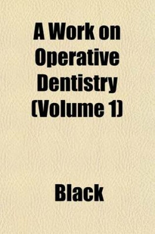Cover of A Work on Operative Dentistry (Volume 1)