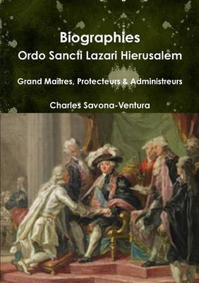 Book cover for Biographies: Ordo Sancti Lazari Hierusalem - Grand Maitres, Protecteurs & Administrateurs