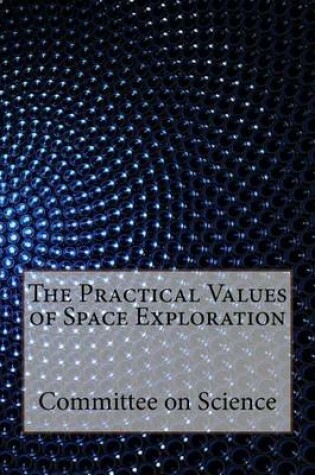 Cover of The Practical Values of Space Exploration