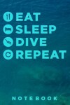 Book cover for Eat Sleep Dive Repeat Notebook