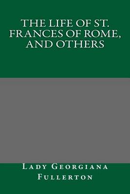 Book cover for The Life of St. Frances of Rome, and Others