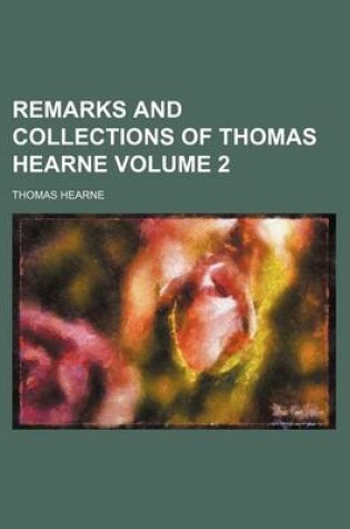 Cover of Remarks and Collections of Thomas Hearne Volume 2