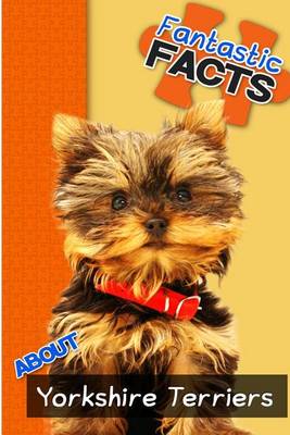 Book cover for Fantastic Facts about Yorkshire Terriers