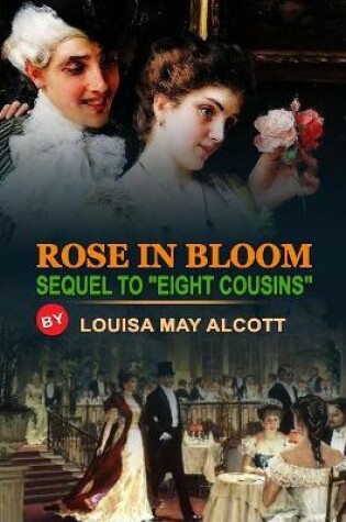 Cover of Rose in Bloom Sequel to "eight Cousins" by Louisa May Alcott