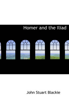 Book cover for Homer and the Iliad