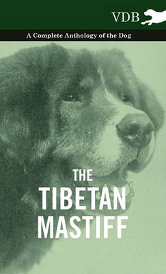 Cover of The Tibetan Mastiff - A Complete Anthology of the Dog