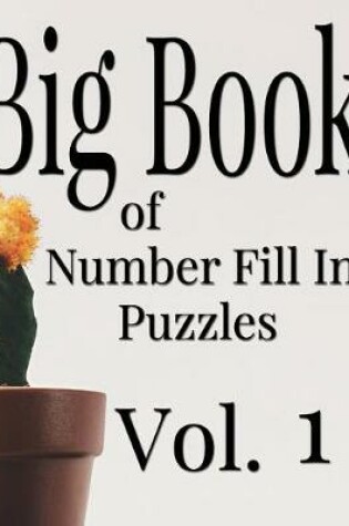 Cover of Big Book of Number Fill In Puzzles Vol. 1