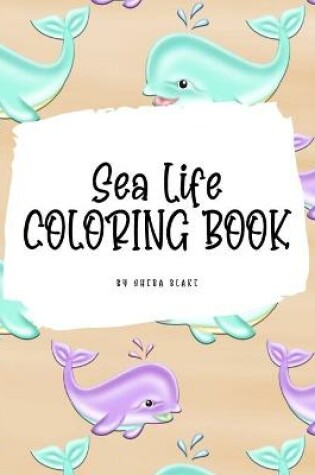 Cover of Sea Life Coloring Book for Young Adults and Teens (8x10 Coloring Book / Activity Book)