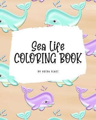 Book cover for Sea Life Coloring Book for Young Adults and Teens (8x10 Coloring Book / Activity Book)