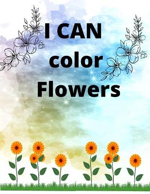 Book cover for I CAN color Flowers