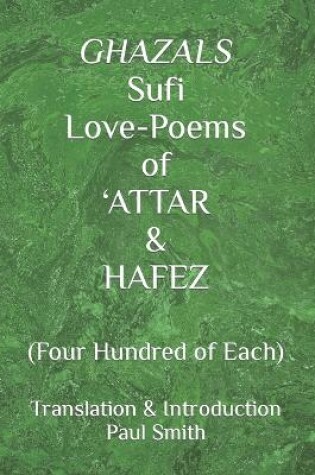 Cover of GHAZALS Sufi Love-Poems of 'ATTAR & HAFEZ