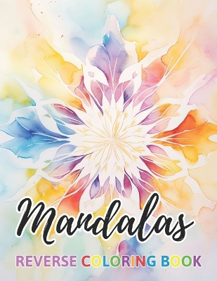 Book cover for Mandalas Reverse Coloring Book