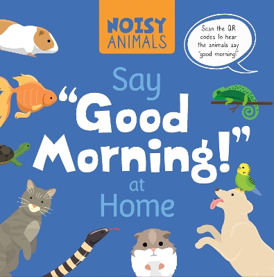 Book cover for Noisy Animals Say ‘Good Morning!’ at Home