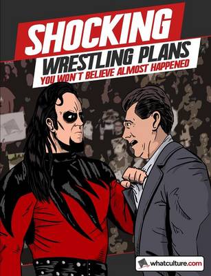 Book cover for Shocking Wrestling Plans You Won't Believe Almost Happened