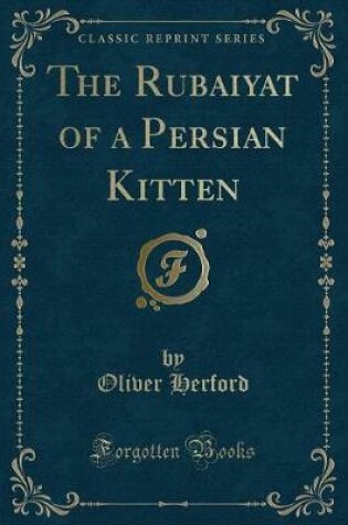Cover of The Rubaiyat of a Persian Kitten (Classic Reprint)