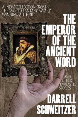 Book cover for The Emperor of the Ancient Word and Other Fantastic Stories
