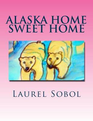 Cover of Alaska Home Sweet Home