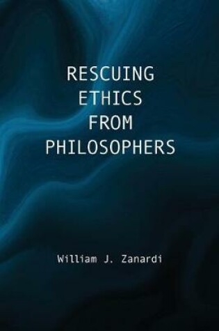 Cover of Rescuing Ethics from Philosophers